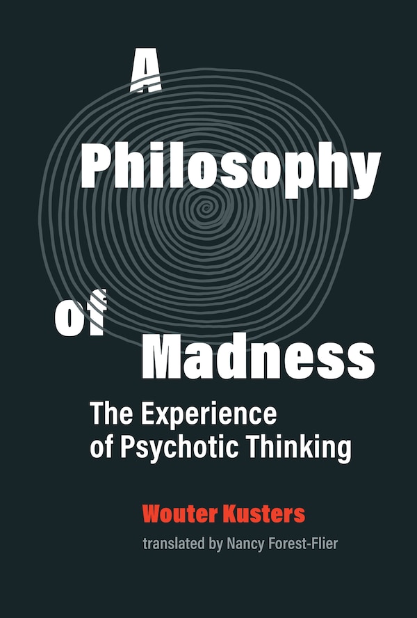 A Philosophy of Madness by Wouter Kusters, Paperback | Indigo Chapters
