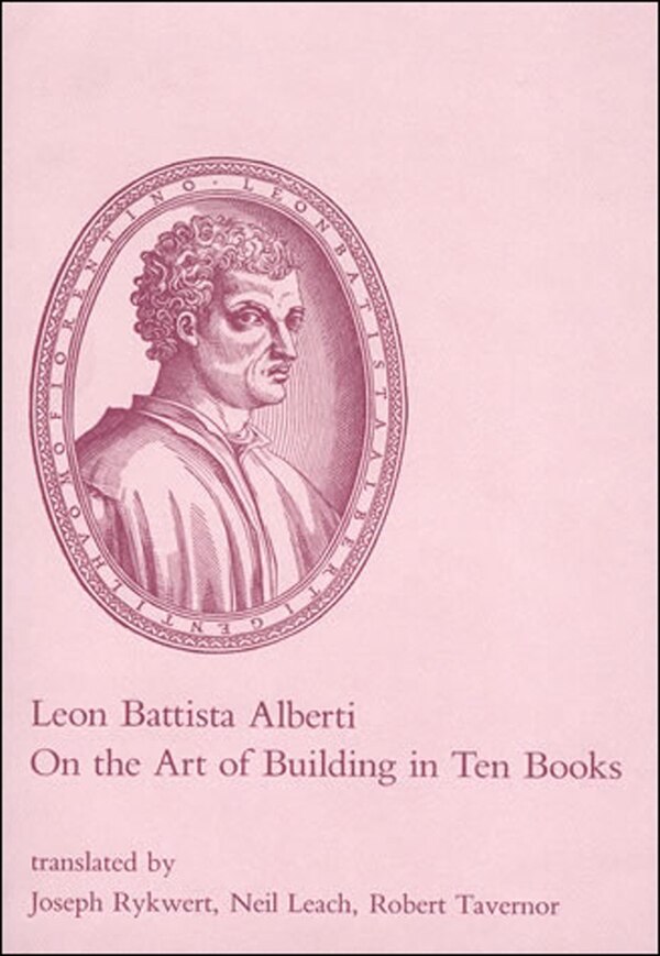 On The Art Of Building In Ten Books by Leon Battista Alberti, Paperback | Indigo Chapters