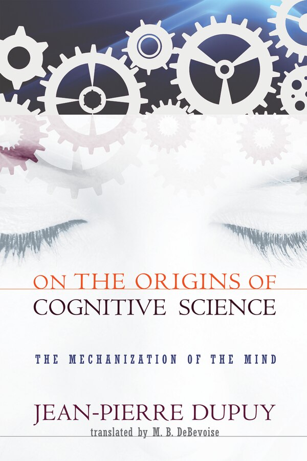 On the Origins of Cognitive Science by Jean-Pierre Dupuy, Paperback | Indigo Chapters