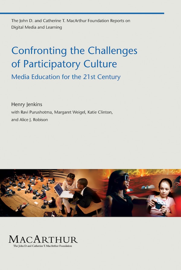 Confronting the Challenges of Participatory Culture by Henry Jenkins, Paperback | Indigo Chapters