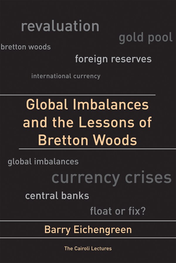Global Imbalances and the Lessons of Bretton Woods by Barry Eichengreen, Paperback | Indigo Chapters