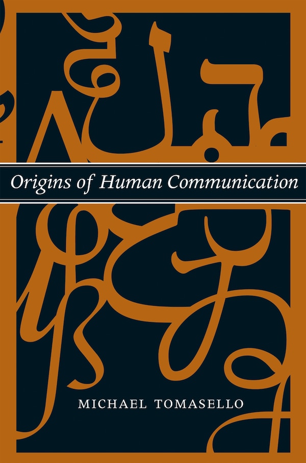 Origins of Human Communication by Michael Tomasello, Paperback | Indigo Chapters