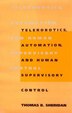 Telerobotics Automation and Human Supervisory Control by Thomas B. Sheridan, Paperback | Indigo Chapters