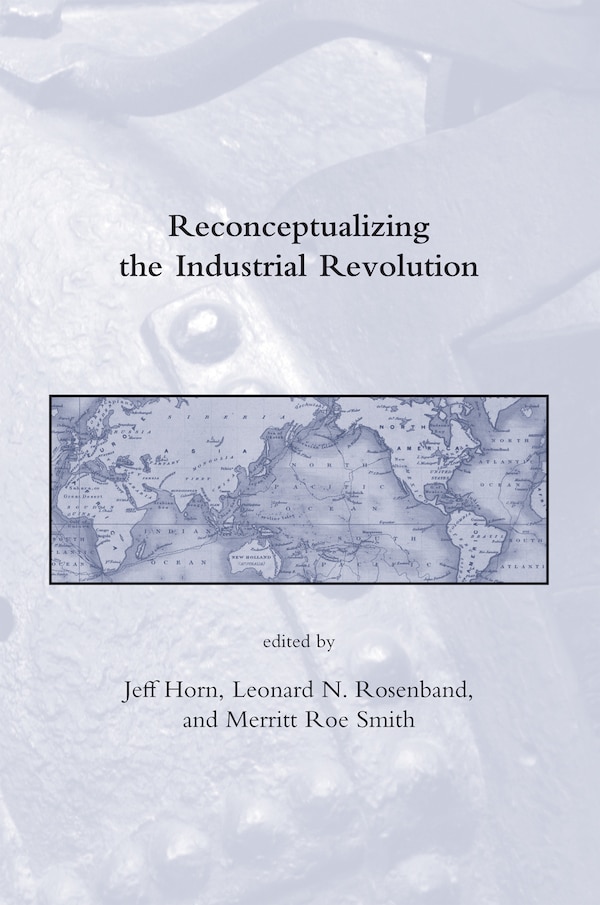 Reconceptualizing the Industrial Revolution by Jeff Horn, Paperback | Indigo Chapters