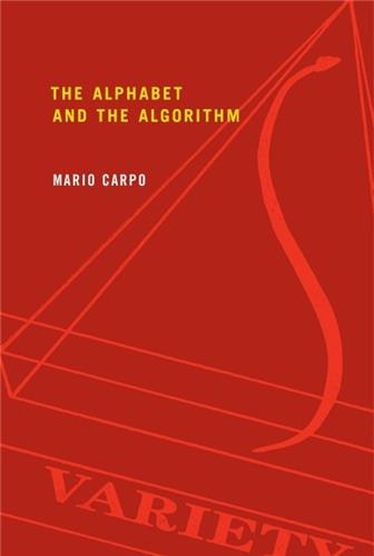 The Alphabet and the Algorithm by Mario Carpo, Paperback | Indigo Chapters