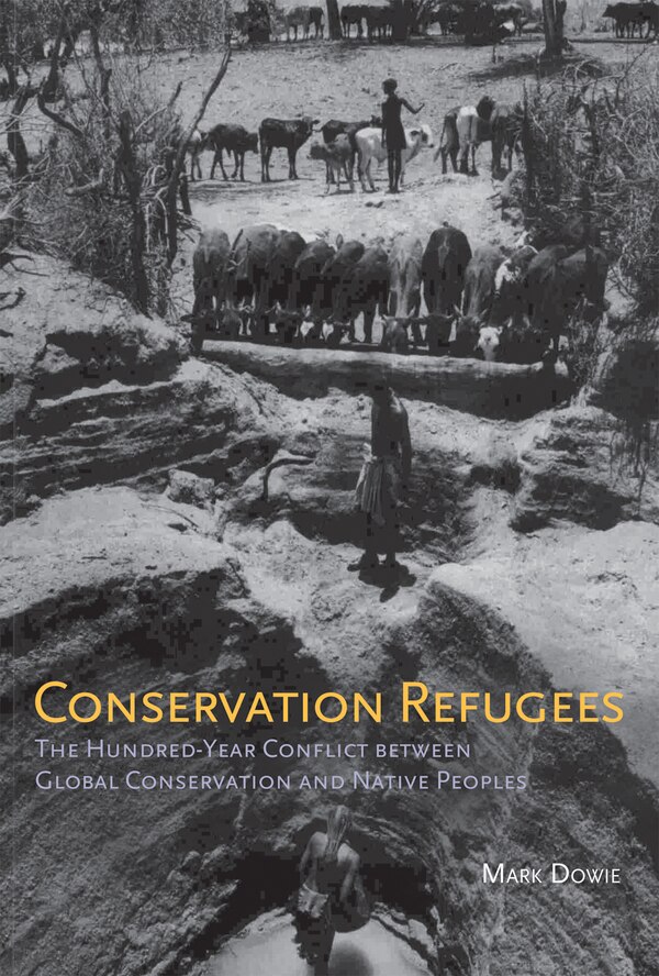 Conservation Refugees by Mark Dowie, Paperback | Indigo Chapters