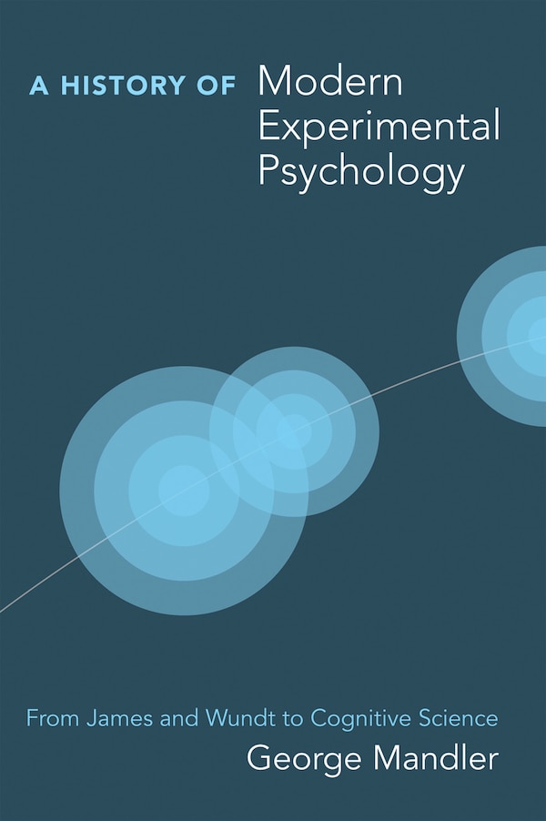 A History of Modern Experimental Psychology by George Mandler, Paperback | Indigo Chapters