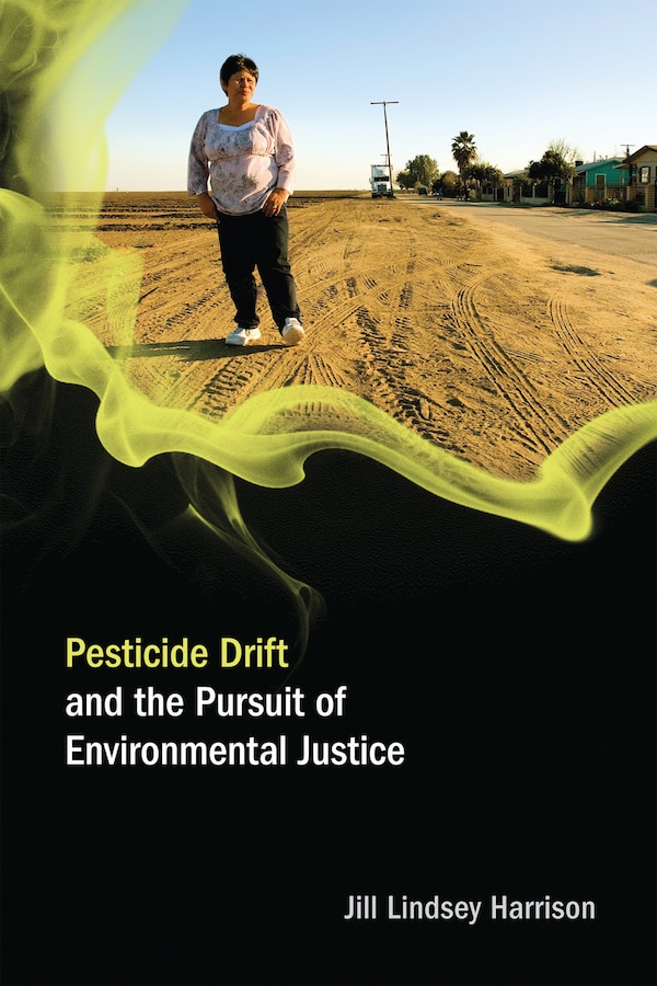Pesticide Drift and the Pursuit of Environmental Justice by Jill Lindsey Harrison, Paperback | Indigo Chapters