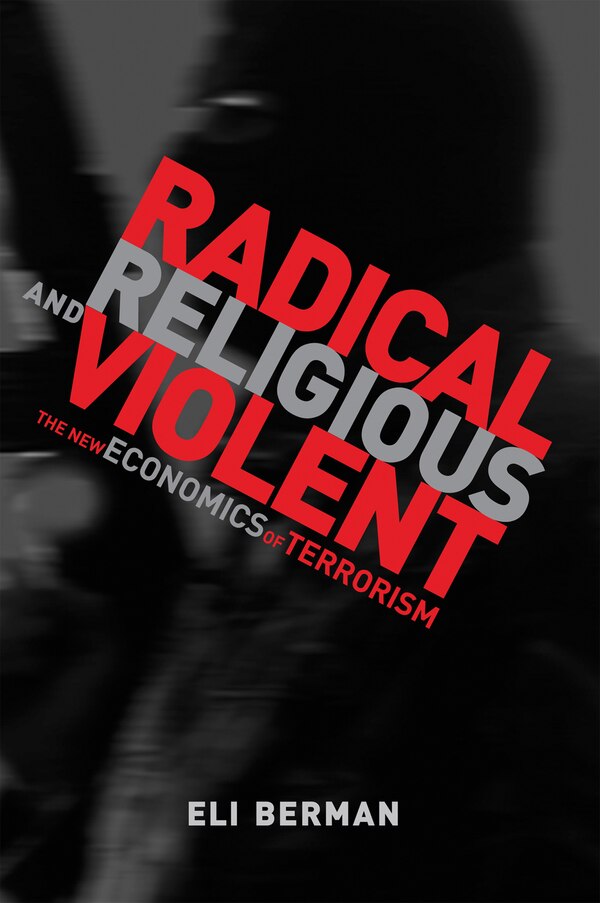 Radical Religious and Violent by Eli Berman, Paperback | Indigo Chapters