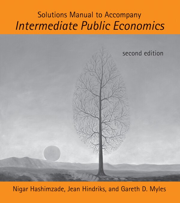 Solutions Manual to Accompany Intermediate Public Economics second edition by Nigar Hashimzade, Paperback | Indigo Chapters