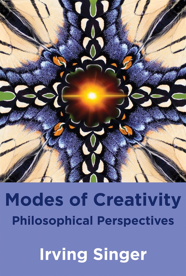 Modes of Creativity by Irving Singer, Paperback | Indigo Chapters