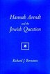 Hannah Arendt And The Jewish Question by Richard J. Bernstein, Paperback | Indigo Chapters