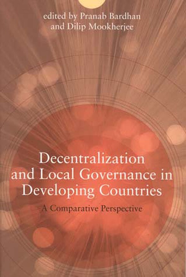 Decentralization and Local Governance in Developing Countries by Pranab Bardhan, Paperback | Indigo Chapters