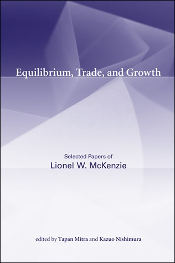 Equilibrium Trade and Growth by Lionel W. McKenzie, Paperback | Indigo Chapters