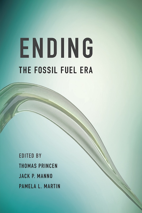 Ending The Fossil Fuel Era by Thomas Princen, Paperback | Indigo Chapters