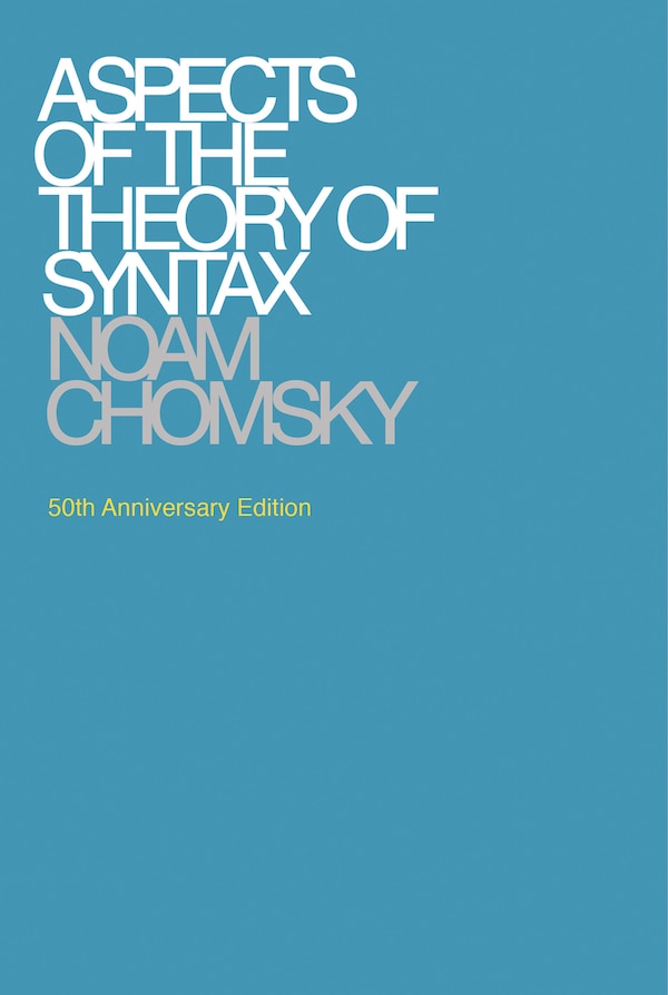 Aspects Of The Theory Of Syntax 50th Anniversary Edition by Noam Chomsky, Paperback | Indigo Chapters