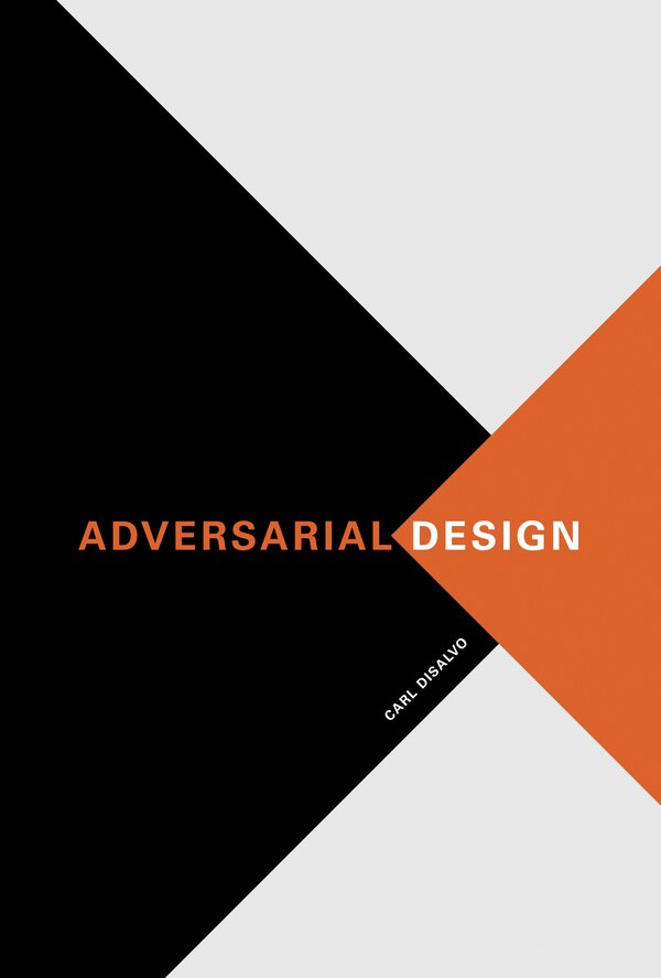 Adversarial Design by Carl DiSalvo, Paperback | Indigo Chapters