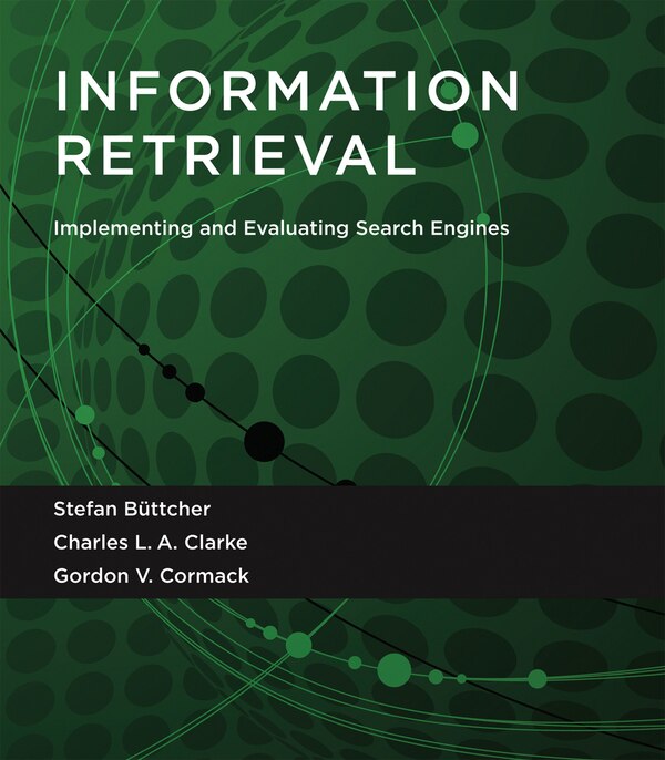 Information Retrieval by Stefan Buttcher, Paperback | Indigo Chapters