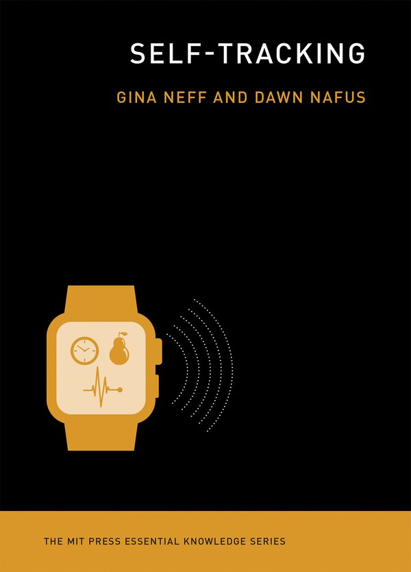 Self-tracking by Gina Neff, Paperback | Indigo Chapters