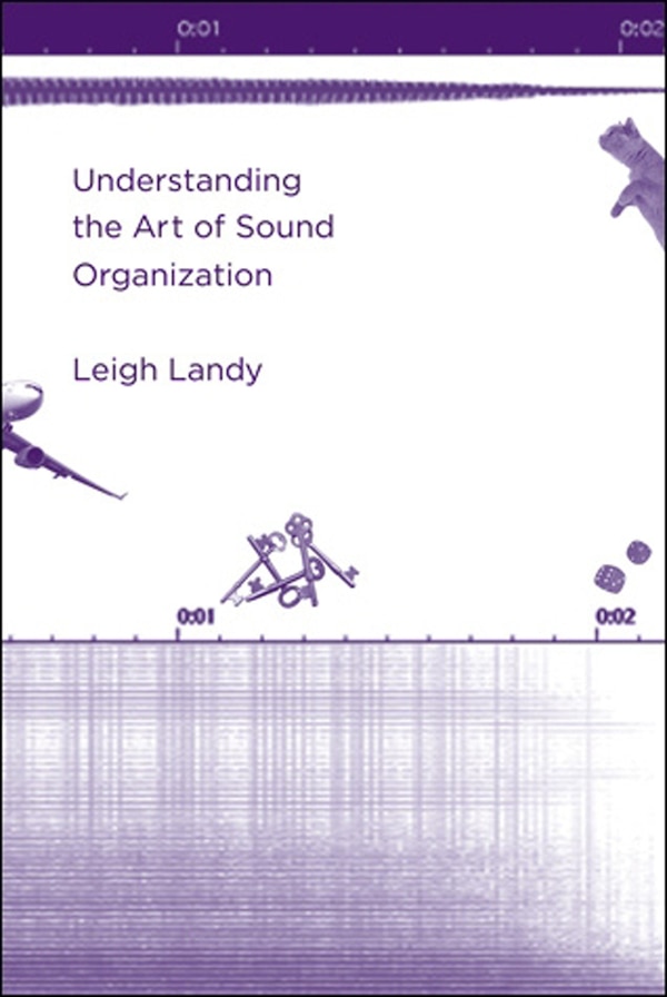 Understanding The Art Of Sound Organization by Leigh Landy, Paperback | Indigo Chapters