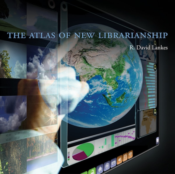 The Atlas Of New Librarianship by R. David Lankes, Paperback | Indigo Chapters
