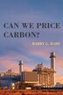 Can We Price Carbon? by Barry G. Rabe, Paperback | Indigo Chapters