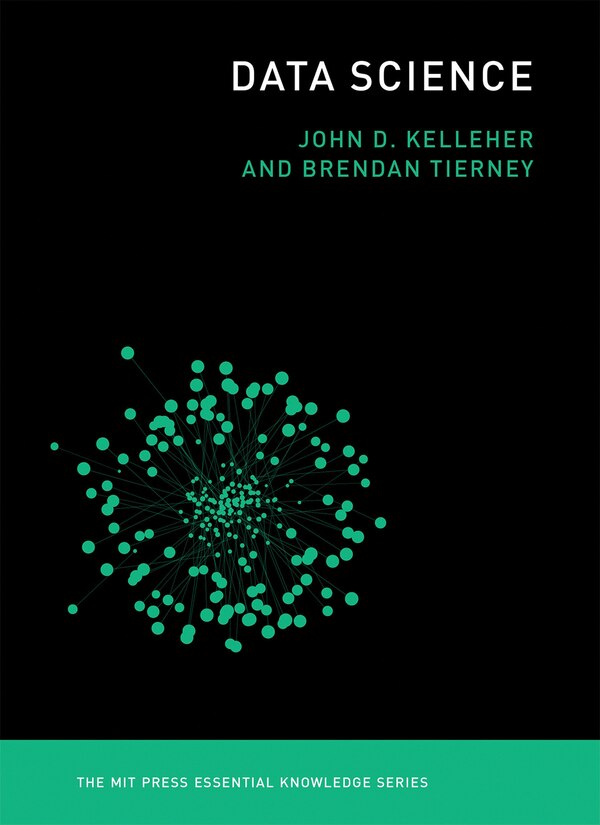 Data Science by John D. Kelleher, Paperback | Indigo Chapters