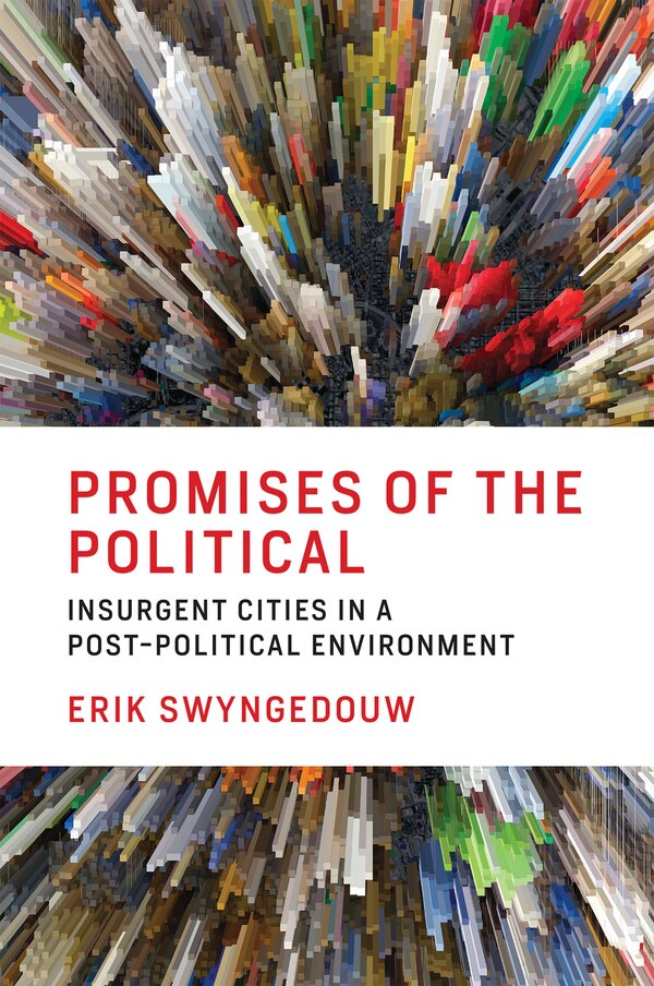Promises Of The Political by Erik Swyngedouw, Paperback | Indigo Chapters