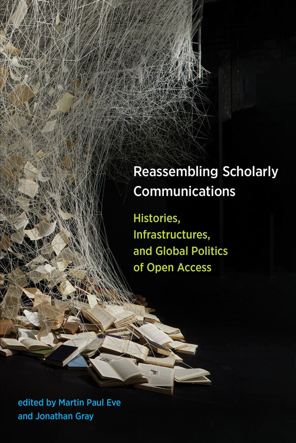 Reassembling Scholarly Communications by Martin Paul Eve, Paperback | Indigo Chapters