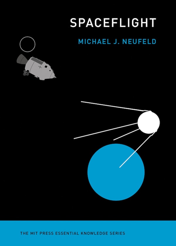 Spaceflight by Michael J. Neufeld, Paperback | Indigo Chapters