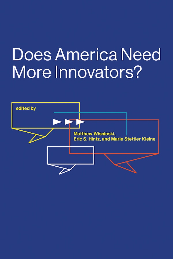 Does America Need More Innovators? by Matthew Wisnioski, Paperback | Indigo Chapters