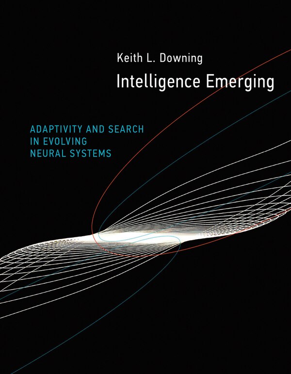 Intelligence Emerging by Keith L. Downing, Paperback | Indigo Chapters