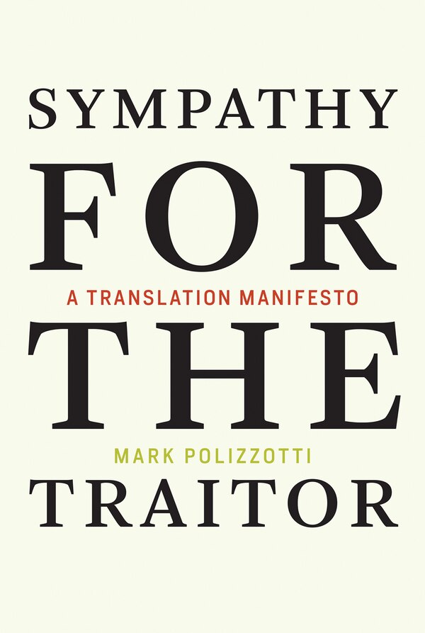 Sympathy for the Traitor by Mark Polizzotti, Paperback | Indigo Chapters