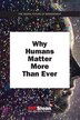 Why Humans Matter More Than Ever by Mit Sloan Management Review, Paperback | Indigo Chapters