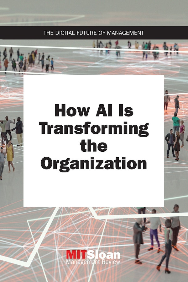 How Ai Is Transforming The Organization by Mit Sloan Management Review, Paperback | Indigo Chapters