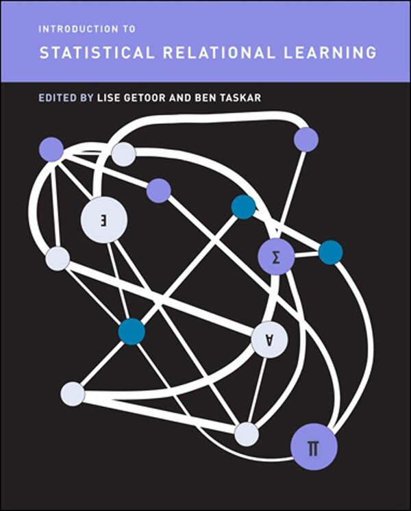 Introduction To Statistical Relational Learning by Lise Getoor, Paperback | Indigo Chapters