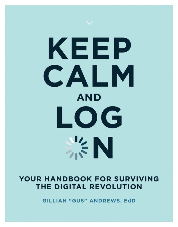 Keep Calm And Log On by Gillian \"gus\" Andrews, Paperback | Indigo Chapters