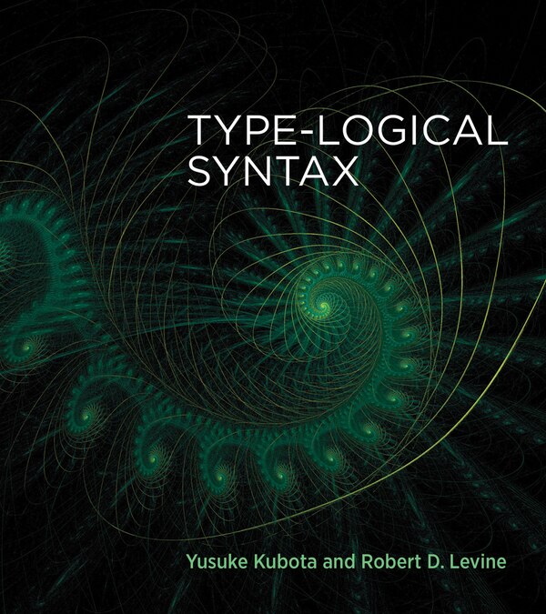 Type-logical Syntax by Yusuke Kubota, Paperback | Indigo Chapters