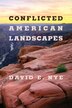 Conflicted American Landscapes by David E. Nye, Paperback | Indigo Chapters