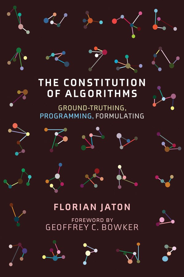 The Constitution Of Algorithms by Florian Jaton, Paperback | Indigo Chapters