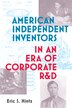 American Independent Inventors in an Era of Corporate R&D by Eric S. Hintz, Paperback | Indigo Chapters