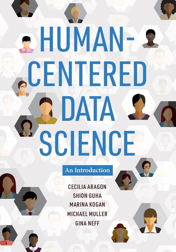 Human-centered Data Science by Cecilia Aragon, Paperback | Indigo Chapters