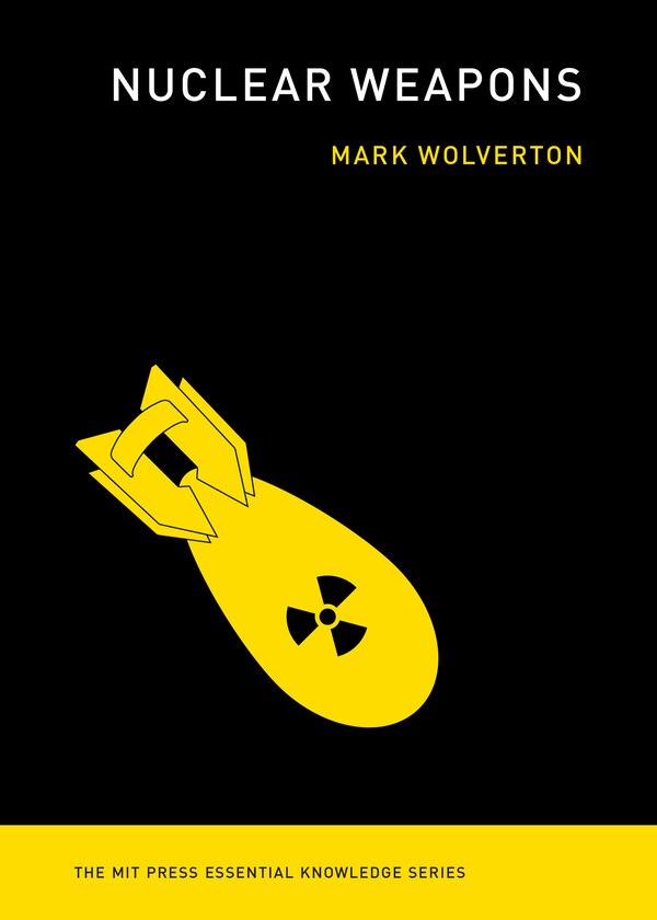 Nuclear Weapons by Mark Wolverton, Paperback | Indigo Chapters