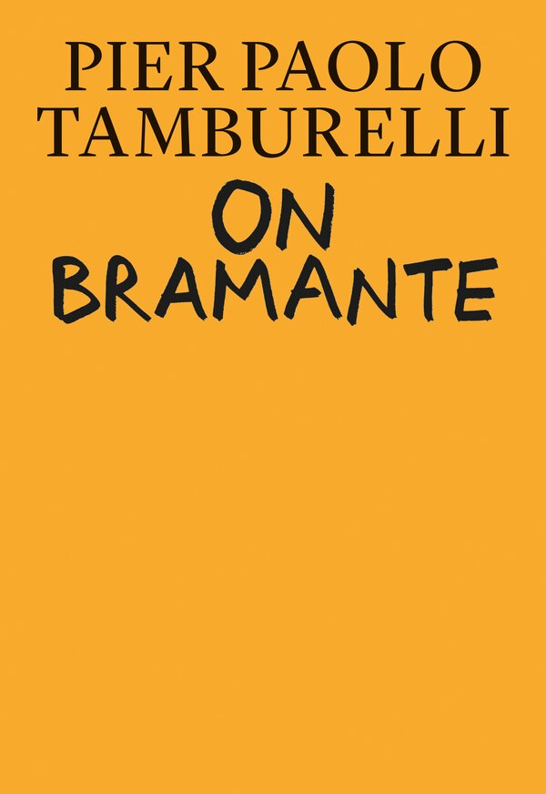 On Bramante by Pier Paolo Tamburelli, Hardcover | Indigo Chapters