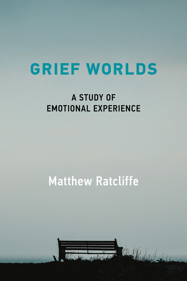 Grief Worlds by Matthew Ratcliffe, Paperback | Indigo Chapters