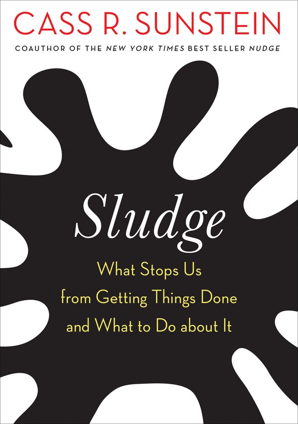 Sludge by Cass R. Sunstein, Paperback | Indigo Chapters