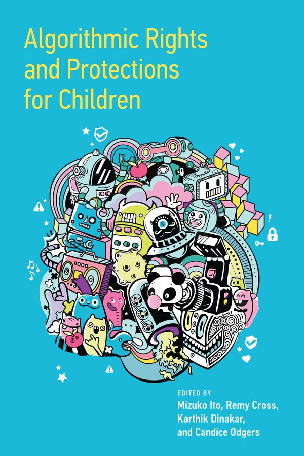 Algorithmic Rights and Protections for Children by Mizuko Ito, Paperback | Indigo Chapters