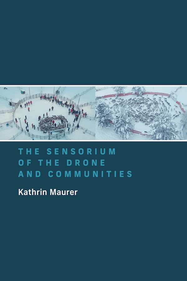 The Sensorium of the Drone and Communities by Kathrin Maurer, Paperback | Indigo Chapters