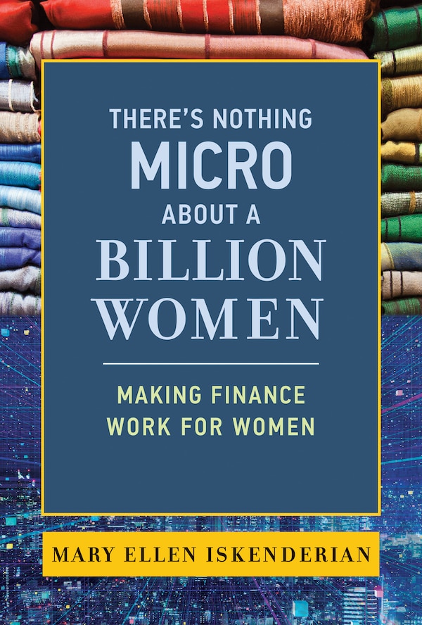 There's Nothing Micro about a Billion Women by Mary Ellen Iskenderian, Paperback | Indigo Chapters
