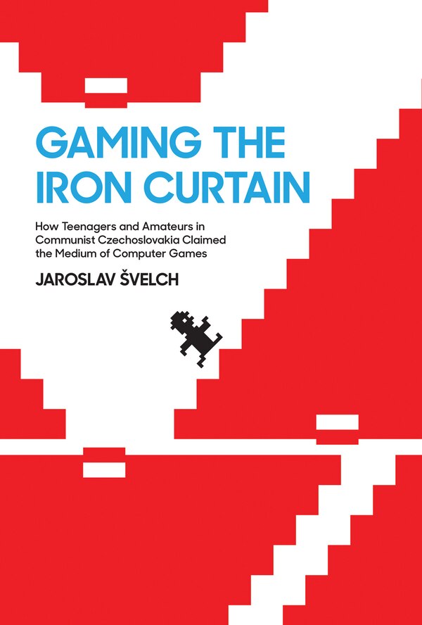 Gaming the Iron Curtain by Jaroslav Svelch, Paperback | Indigo Chapters